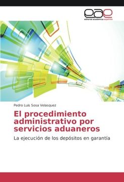portada El procedimiento administrativo por servicios aduaneros: La ejecución de los depósitos en garantía (Spanish Edition)