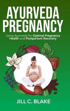 portada Ayurveda Pregnancy: Using Ayurveda for Optimal Pregnancy Health and Postpartum Recovery: Using Ayurveda for Optimal Pregnancy Health and P (en Inglés)