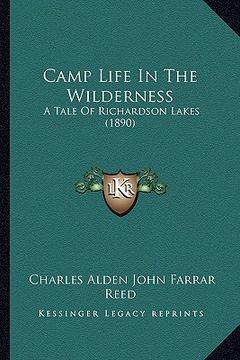 portada camp life in the wilderness: a tale of richardson lakes (1890) (en Inglés)