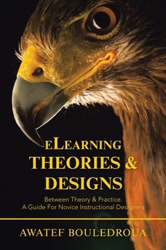 portada Elearning Theories & Designs: Between Theory & Practice. a Guide for Novice Instructional Designers (en Inglés)
