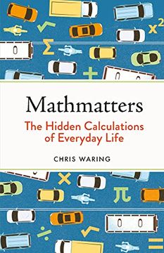 portada Mathmatters: The Hidden Calculations of Everyday Life (en Inglés)