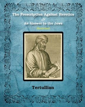 portada The Prescription Against Heretics and An Answer to the Jews: Illustrated