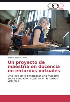 portada Un proyecto de maestría en docencia en entornos virtuales: Una idea para desarrollar una maestría sobre educación superior en entornos virtuales (Spanish Edition)