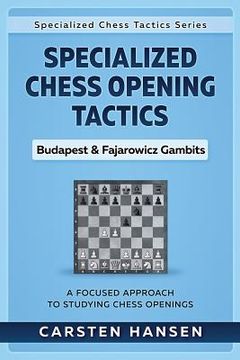 portada Specialized Chess Opening Tactics - Budapest & Fajarowicz Gambits: A Focused Approach To Studying Chess Openings (en Inglés)