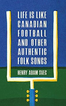 portada Life Is Like Canadian Football and Other Authentic Folk Songs