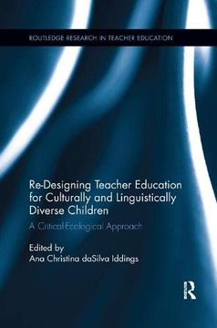 portada Re-Designing Teacher Education Forculturally and Linguistically Diverse Children: A Critical-Ecological Approach: 12 (Routledge Research in Teacher Education) (en Inglés)