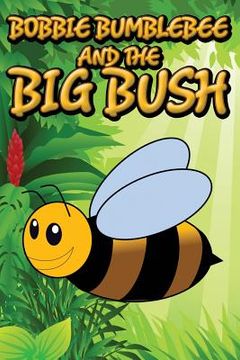 portada Bobbie Bumblebee and the Big Bush (en Inglés)