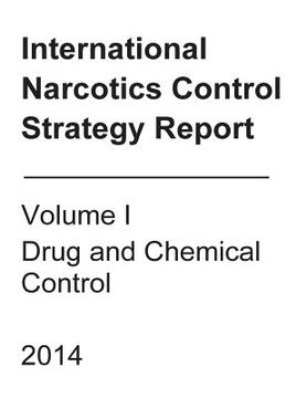 portada International Narcotics Control Strategy Report: Volume I Drug and Chemical Control 2014 (en Inglés)