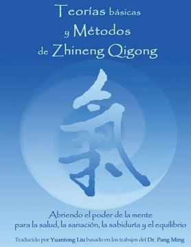 portada Teorias Basicas y Metodos de Zhineng Qigong: Abriendo el Poder de la Mente Para la Salud, la Sanacion, la Sabiduria y el Equilibrio (in Spanish)