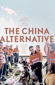 portada The China Alternative: Changing Regional Order in the Pacific Islands