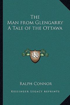 portada the man from glengarry a tale of the ottawa (en Inglés)