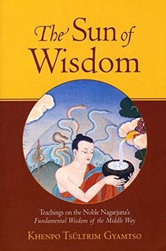 portada The sun of Wisdom: Teachings on the Noble Nagarjuna's Fundamental Wisdom of the Middle way (en Inglés)