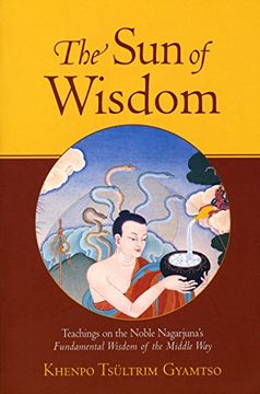 portada The Sun of Wisdom: Teachings on the Noble Nagarjuna's Fundamental Wisdom of the Middle Way