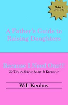 portada a father's guide to raising daughters: because i need one! (en Inglés)