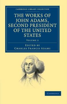 portada The Works of John Adams, Second President of the United States 10 Volume Set: The Works of John Adams, Second President of the United States - Volume. Library Collection - North American History) 