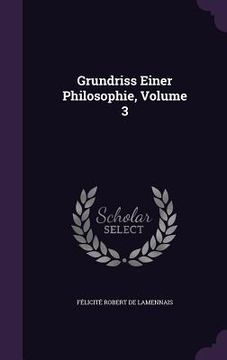 portada Grundriss Einer Philosophie, Volume 3 (en Inglés)