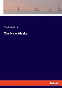 portada Our New Alaska (en Inglés)