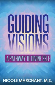 portada Guiding Visions: A Pathway to Divine Self (en Inglés)