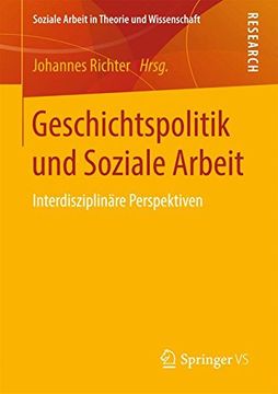 portada Geschichtspolitik und Soziale Arbeit: Interdisziplinäre Perspektiven (Soziale Arbeit in Theorie und Wissenschaft) (en Alemán)