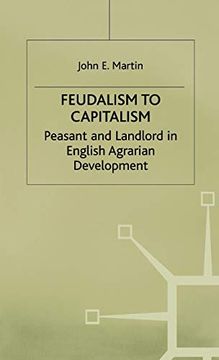 portada Feudalism to Capitalism: Peasant and Landlord in English Agrarian Development (Studies in Historical Sociology) (en Inglés)