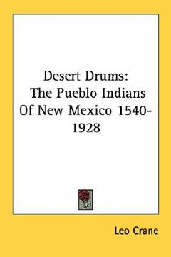 portada desert drums: the pueblo indians of new mexico 1540-1928 (en Inglés)