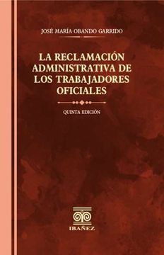 portada LA RECLAMACION ADMINISTRATIVA DE LOS TRABAJADORES OFICIALES (in Spanish)
