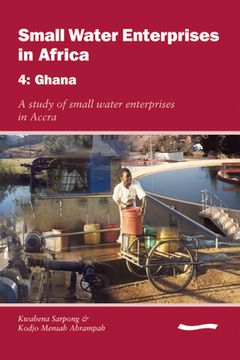portada Small Water Enterprises in Africa 4 - Ghana: A Study of Small Water Enterprises in Accra (en Inglés)