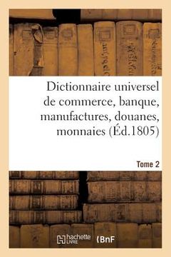 portada Dictionnaire Universel de Commerce, Banque, Manufactures, Douanes Tome 2 (en Francés)