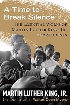 portada A Time to Break Silence: The Essential Works of Martin Luther King, Jr. , for Students (King Legacy) (in English)