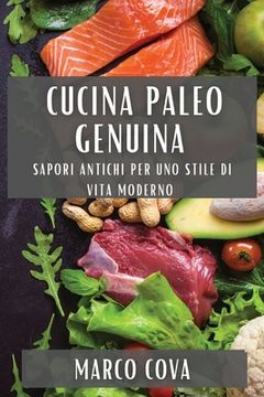 portada Cucina Paleo Genuina: Sapori Antichi per uno Stile di Vita Moderno (en Italiano)