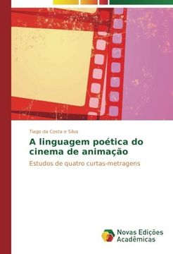 portada A linguagem poética do cinema de animação: Estudos de quatro curtas-metragens (Portuguese Edition)