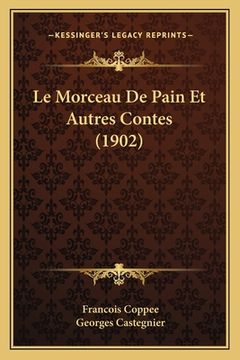 portada Le Morceau De Pain Et Autres Contes (1902) (en Francés)