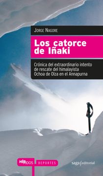portada Los Catorce de Iñaki: Crónica del Extraordinario Intento de Rescate del Himalayista Ochoa de Olza en el Annapurna (Híbridos) (in Spanish)