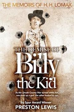 portada The Demise of Billy the Kid: Book One of The Memoirs of H.H. Lomax (en Inglés)