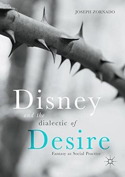 portada Disney and the Dialectic of Desire: Fantasy as Social Practice