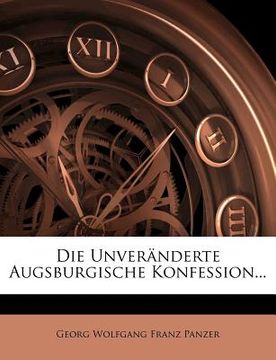 portada Die Unveranderte Augsburgische Konfession... (en Alemán)