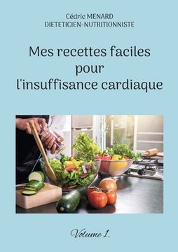 portada Mes recettes faciles pour l'insuffisance cardiaque.: Volume 1. (en Francés)
