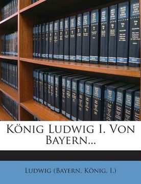 portada Konig Ludwig I. Von Bayern...