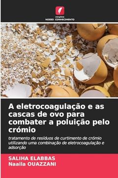 portada A Eletrocoagulação e as Cascas de ovo Para Combater a Poluição Pelo Crómio (en Portugués)
