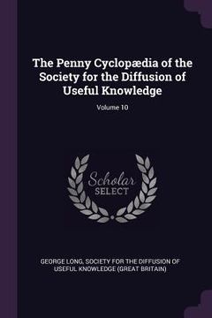portada The Penny Cyclopædia of the Society for the Diffusion of Useful Knowledge; Volume 10 (in English)