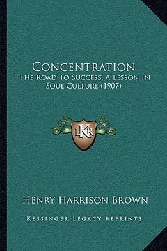 portada concentration: the road to success, a lesson in soul culture (1907) (en Inglés)