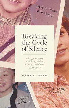 portada Breaking the Cycle of Silence: Raising Awareness and Taking Action to Prevent Childhood Sexual Abuse (in English)