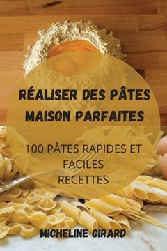 portada Réaliser Des Pâtes Maison Parfaites (in French)
