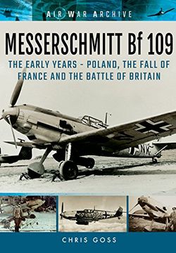 portada Messerschmitt Bf 109: The Early Years - Poland, the Fall of France and the Battle of Britain (en Inglés)