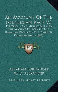 portada an account of the polynesian race v3: its origin and migrations and the ancient history of the hawaiian people to the times of kamehameha i (1885) (en Inglés)