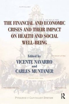 portada The Financial and Economic Crises and Their Impact on Health and Social Well-Being (Policy, Politics, Health and Medicine Series) (en Inglés)