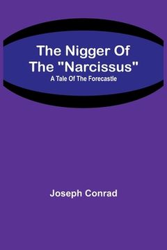 portada The Nigger Of The Narcissus: A Tale Of The Forecastle (in English)