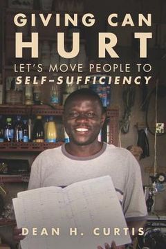 portada Giving Can Hurt: Let's Move People to Self-Sufficiency (en Inglés)