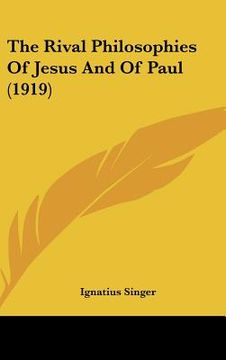 portada the rival philosophies of jesus and of paul (1919) (en Inglés)