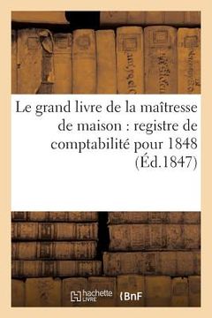 portada Le Grand Livre de la Maîtresse de Maison: Registre de Comptabilité Pour 1848